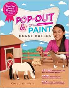 Pop Out Amp Paint Horse Breeds Create Paper Models Of 10 Different Breeds Cindy A Littlefield