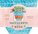 Succulents in a Book (UpLifting Editions): Jacket Comes Off. Plants Pop Up. Display on Your Desk! by 
