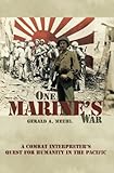 One Marine's War: A Combat Interpreter's Quest for Mercy in the Pacific by Gerald A. Meehl