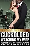 Cuckolded - Watching My Wife (My Cuckold Humiliation Book 1)