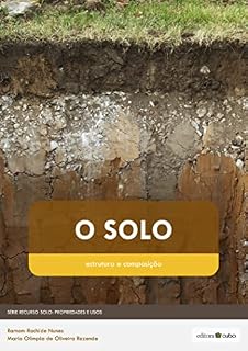 Livro O Solo: Estrutura e Composição (Recurso Solo: Propriedades e Usos Livro 1)