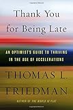 Thank You for Being Late: An Optimist's Guide to Thriving in the Age of Accelerations