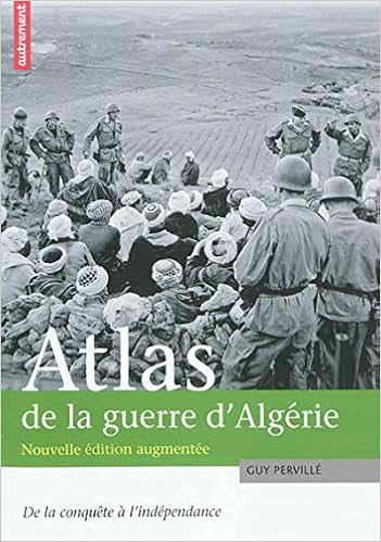 Atlas De La Guerre D Algerie De La Conquete A L Independance Amazon Co Uk Perville Guy Books