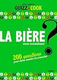 la bière, vous connaissez ? 200 questions pour faire monter la pression by 