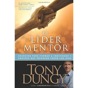 El líder mentor: Secretos para formar a individuos y equipos que triunfan todos los días (Spanish Edition)