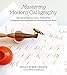 Mastering Modern Calligraphy: Beyond the Basics: 2,700+ Pointed Pen Exemplars and Exercises for Developing Your Style by 