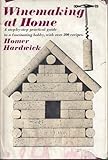 Winemaking At Home - a Step by Step, Practical Guide to Fascinating Hobby,with over 200 Recipes