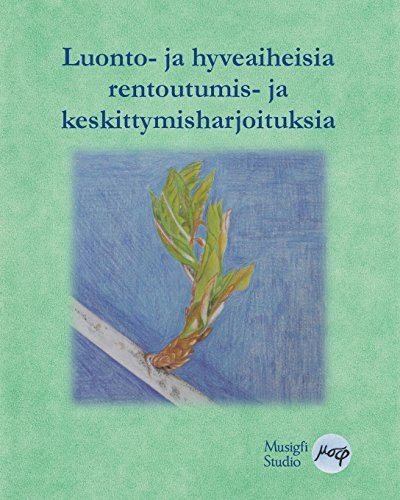 Luonto- ja hyveaiheisia rentoutumis- ja keskittymisharjoituksia by Musigfi Studio (2015-08-03)