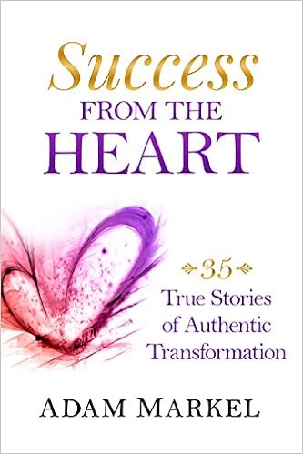 Success from the Heart, by Adam Markel Elena Pezzini Success from the Heart, by Adam Markel Elena Pezzini