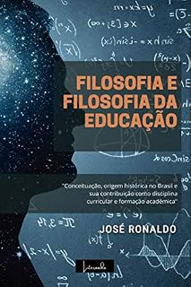 Livro Filosofia e Filosofia da Educação: Conceituação, origem histórica no Brasil e sua contribuição como disciplina curricular e formação acadêmica.