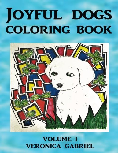 Joyful Dogs Coloring Book: Volume I by Veronica Gabriel