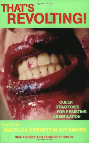 That's Revolting!: Queer Strategies for Resisting Assimilation