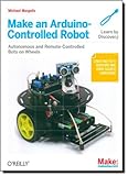 Make an Arduino-Controlled Robot (Make: Projects) by Michael Margolis (26-Oct-2012) Paperback by 