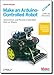 Make an Arduino-Controlled Robot (Make: Projects) by Michael Margolis (26-Oct-2012) Paperback by 