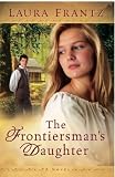 The Frontiersman's Daughter: A Novel by Laura Frantz