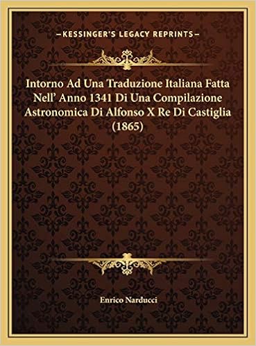 Amazon Com Intorno Ad Una Traduzione Italiana Fatta Nell Anno 1341 Di Una Compilazione Astronomica Di Alfonso X Re Di Castiglia 1865 Italian Edition Narducci Enrico Books
