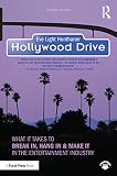 Hollywood Drive: What it Takes to Break in, Hang in & Make it in the Entertainment Industry by Eve Light Honthaner
