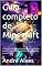 Livro Guia Completo de Minecraft: Do Primeiro Dia ao Ender Dragon: O manual definitivo para dominar o mundo dos blocos — mineração, redstone, encantamentos e muito mais.