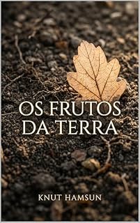 Livro Os Frutos da Terra (Edição em Português): Markens Grøde ou Growth of the Soil