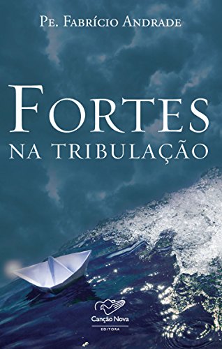 Fortes na tribulação (Portuguese Edition)