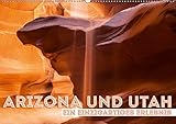 ARIZONA UND UTAH Ein einzigartiges Erlebnis (Wandkalender 2019 DIN A2 quer): Der vielfältige Südwe by
