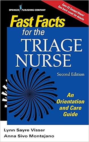 Fast Facts for the Triage Nurse, Second Edition: An Orientation and Care Guide Fast Facts for the Triage Nurse, Second Edition: An Orientation and Care Guide