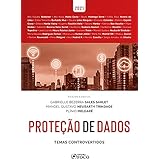 PROTEÇÃO DE DADOS: TEMAS CONTROVERTIDOS - 1ª ED - 2021