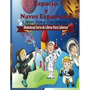 Espacio y Naves Espaciales Libro para Colorear (Blokehead  Serie de Libros Para Colorear) (Spanish Edition)