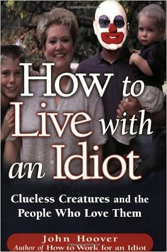 How To Live With An Idiot Clueless Creatures And The People - 