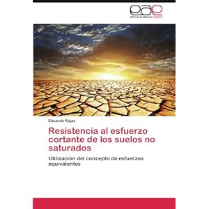 Resistencia al esfuerzo cortante de los suelos no saturados: Utilización del concepto de esfuerzos equivalentes (Spanish Edition)