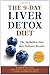 The 9-Day Liver Detox Diet: The Definitive Diet that Delivers Results
