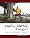 Financial Reporting and Analysis: Using Financial Accounting Information (with ThomsonONE Printed Access Card)
