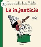 La injusticia  / Injustice (La Pequena Filosofia De Mafalda) (Spanish Edition)