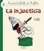La injusticia  / Injustice (La Pequena Filosofia De Mafalda) (Spanish Edition)