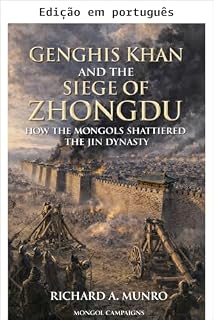 Livro Genghis Khan e o cerco de Zhongdu (Campanhas mongóis Livro 1)