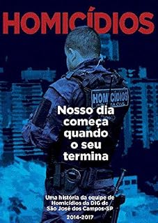 Livro Homicídios o nosso dia começa quando o seu termina: uma historia da equipe de homicídios de São José dos Campos (1)