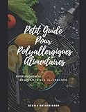 Petit Guide pour Polyallergiques Alimentaires: Eviter les carences - Remplacer les allergènes (Fren by Grentzinger Cécile