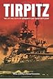 Tirpitz: The Life and Death of Germany's Last Super Battleship