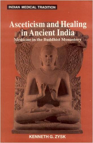 Download Asceticism and Healing in Ancient India: Medicine in The Buddhist Monastery (Indian Medical Tradition) Download Asceticism and Healing in Ancient India: Medicine in The Buddhist Monastery (Indian Medical Tradition)