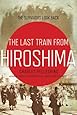 The Last Train from Hiroshima: The Survivors Look Back (John MacRae Books)