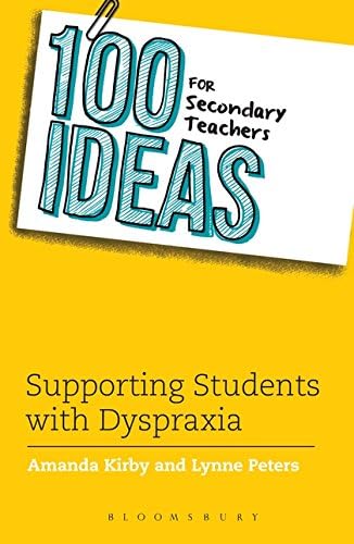 100 Ideas for Secondary Teachers: Supporting Students with Dyspraxia (100 Ideas for Teachers) Paperback – 6 Feb 2020