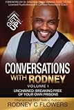 Conversations With Rodney: Volume 1, Unchained: Breaking Free of Your Own Prisons