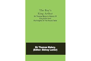 The Boy's King Arthur; Sir Thomas Malory's History of King Arthur and His Knights of the Round Table