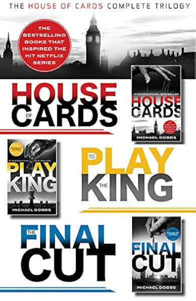 Amazon Com The House Of Cards Complete Trilogy House Of Cards To Play The King The Final Cut Ebook Dobbs Michael Kindle Store