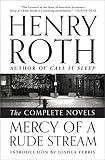 Mercy of a Rude Stream: The Complete Novels by Henry Roth, Joshua Ferris