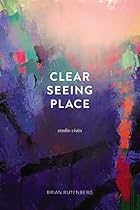 Clear Seeing Place: Studio Visits Clear Seeing Place: Studio Visits