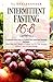 Intermittent Fasting 16/8: Cookbook With Easy to Follow and Delicious Recipes. Includes: Meal Plan for 2 Weeks to Prepare You for Your Journey, Calorie Count on Each Recipe by VL DeAlexander