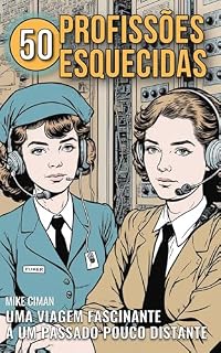 Livro 50 Profissões Esquecidas: Uma Viagem Fascinante A Um Passado Pouco Distante