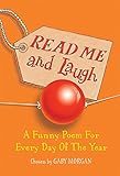 Read Me and Laugh: A Funny Poem for Every Day of the Year. Chosen by Gaby Morgan