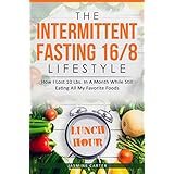The Intermittent Fasting 16/8 Lifestyle: How I Lost 10 Lbs. In A Month While Still Eating All My Favorite Foods